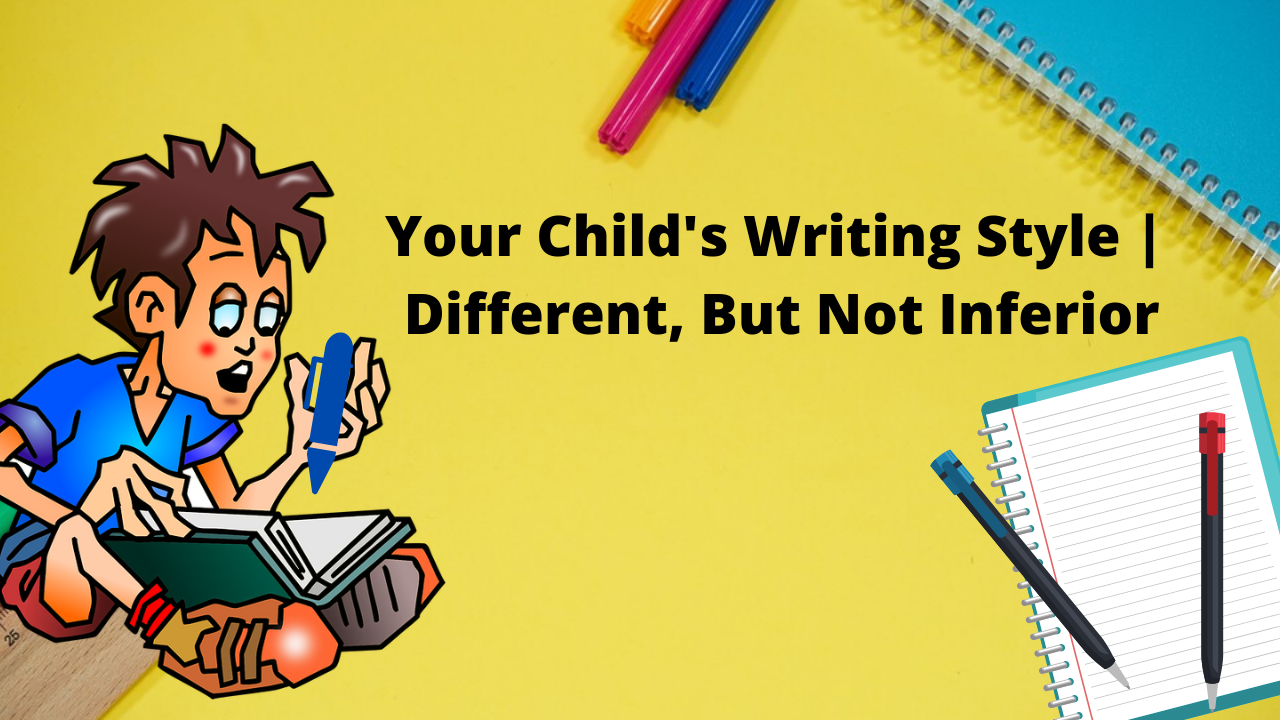 Boost Your Kid’s (Writing) Style – Understanding the Various Writing Styles - Boost Your Kid’s (Writing) Style – Understanding the Various Writing Styles “My child