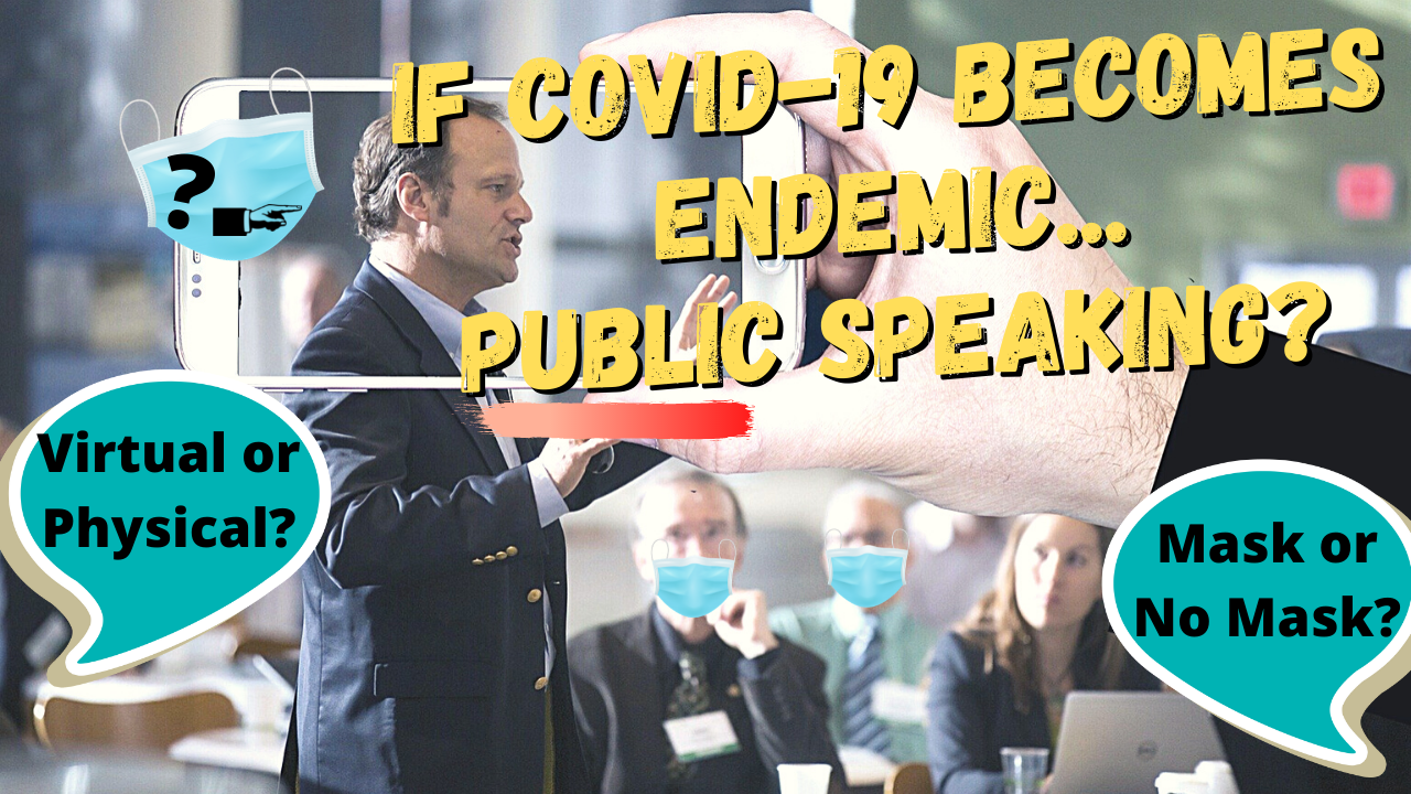Has COVID-19 Changed Public Speaking? An Honest Discussion - Has COVID-19 Changed Public Speaking? An Honest Discussion When COVID-19 first arrived