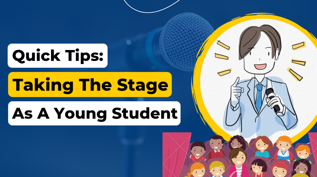 Practising Quick Tips for the Stage – Nurturing Our Young Communicators - Practising Quick Tips for the Stage – Nurturing Our Young Communicators It’s a big spe